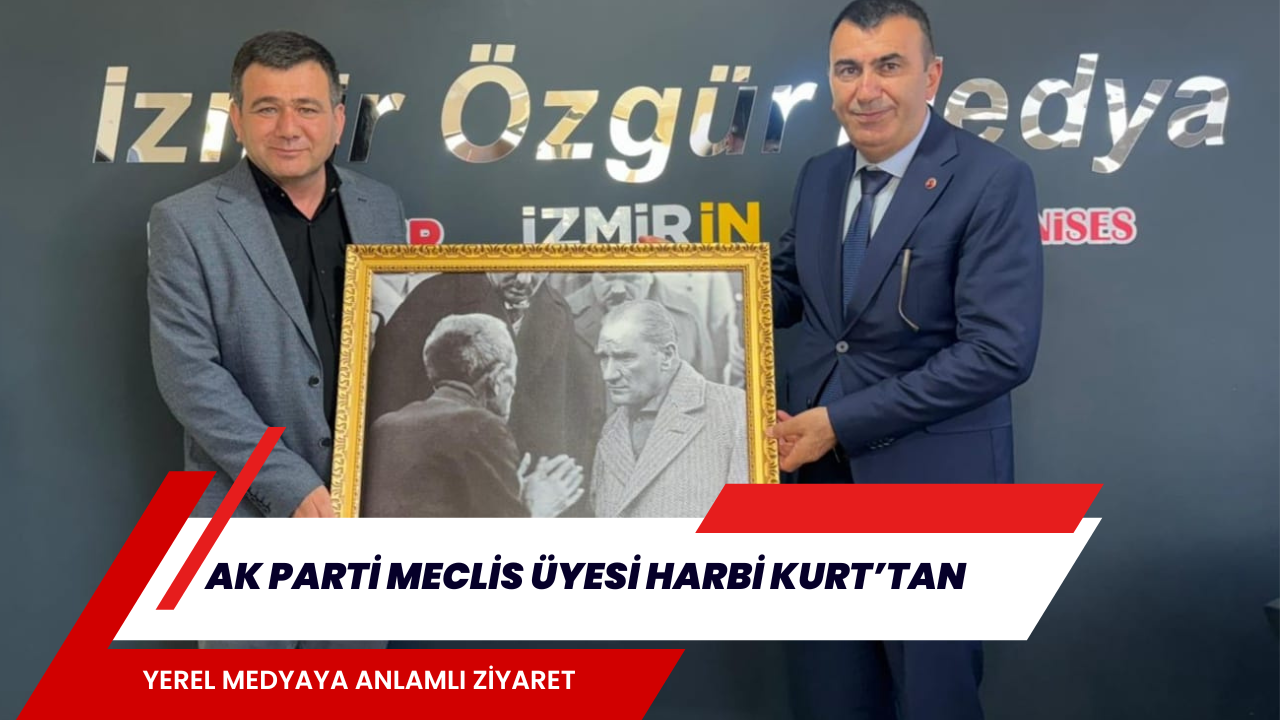 AK PARTİ MECLİS ÜYESİ HARBİ KURT’TAN YEREL MEDYAYA ANLAMLI ZİYARET