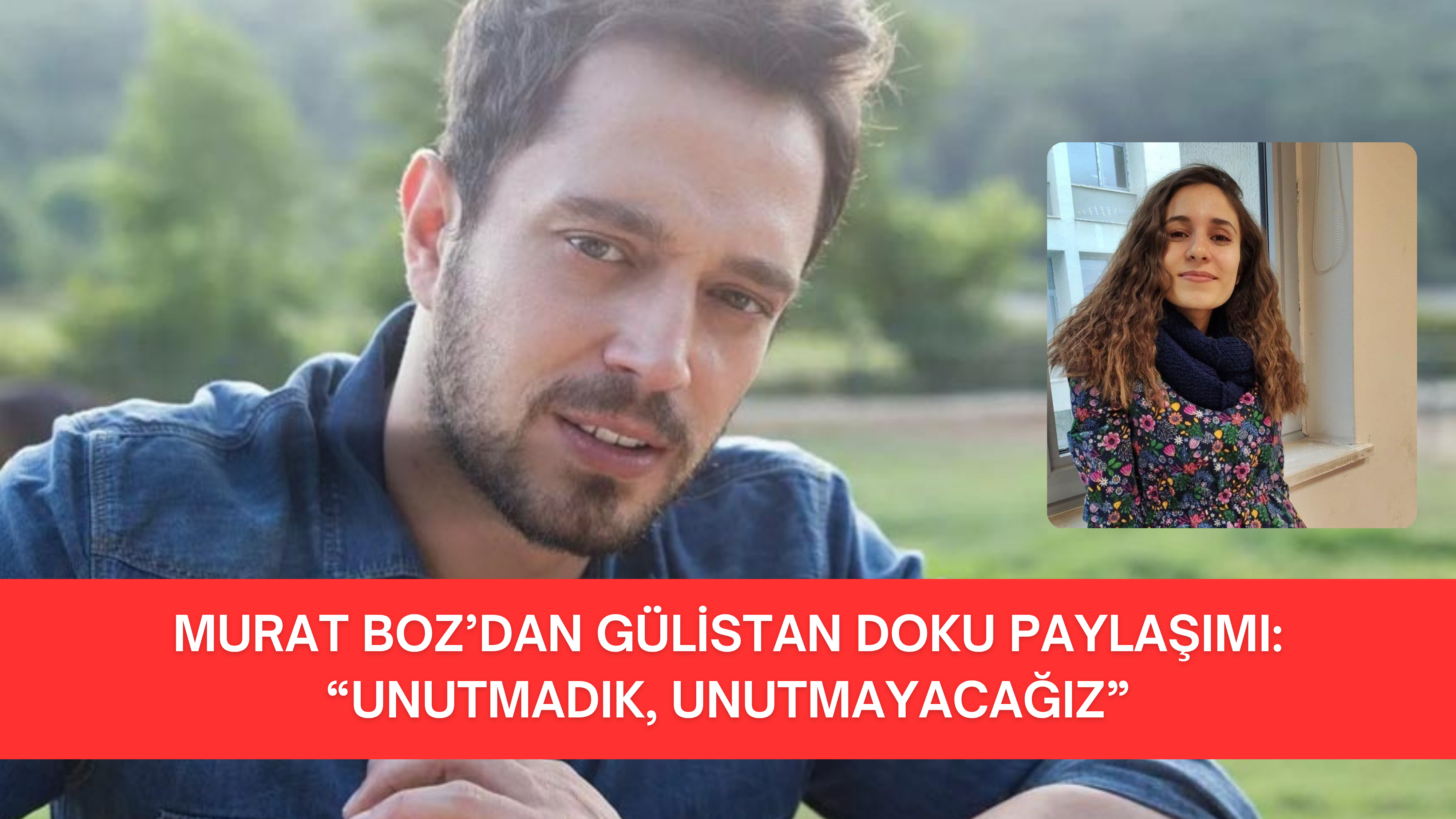 MURAT BOZ’DAN GÜLİSTAN DOKU PAYLAŞIMI: “UNUTMADIK, UNUTMAYACAĞIZ”